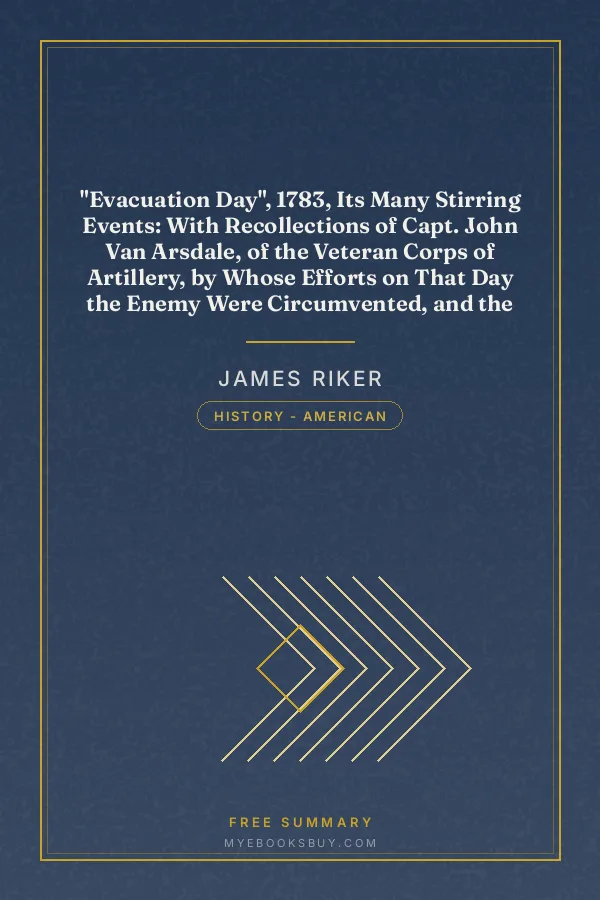 Cover of "Evacuation Day", 1783, Its Many Stirring Events: With Recollections of Capt. John Van Arsdale, of the Veteran Corps of Artillery, by Whose Efforts on That Day the Enemy Were Circumvented, and the American Flag Successfully Raised on the Battery