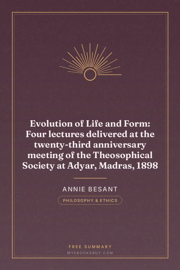 Cover of Evolution of Life and Form: Four lectures delivered at the twenty-third anniversary meeting of the Theosophical Society at Adyar, Madras, 1898