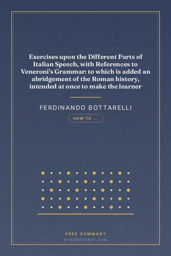 Cover of Exercises upon the Different Parts of Italian Speech, with References to Veneroni's Grammar: to which is added an abridgement of the Roman history, intended at once to make the learner acquainted with history, and the idiom of the Italian language