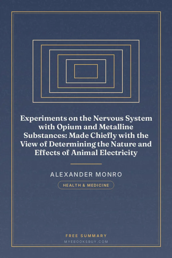 Cover of Experiments on the Nervous System with Opium and Metalline Substances: Made Chiefly with the View of Determining the Nature and Effects of Animal Electricity