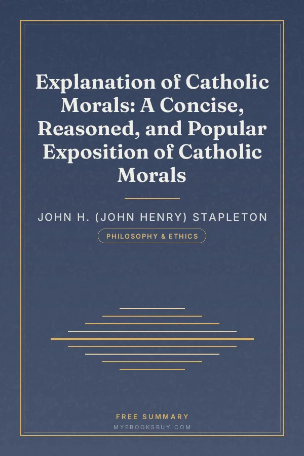 Cover of Explanation of Catholic Morals: A Concise, Reasoned, and Popular Exposition of Catholic Morals