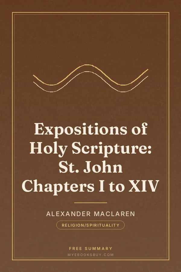 Cover of Expositions of Holy Scripture: St. John Chapters I to XIV