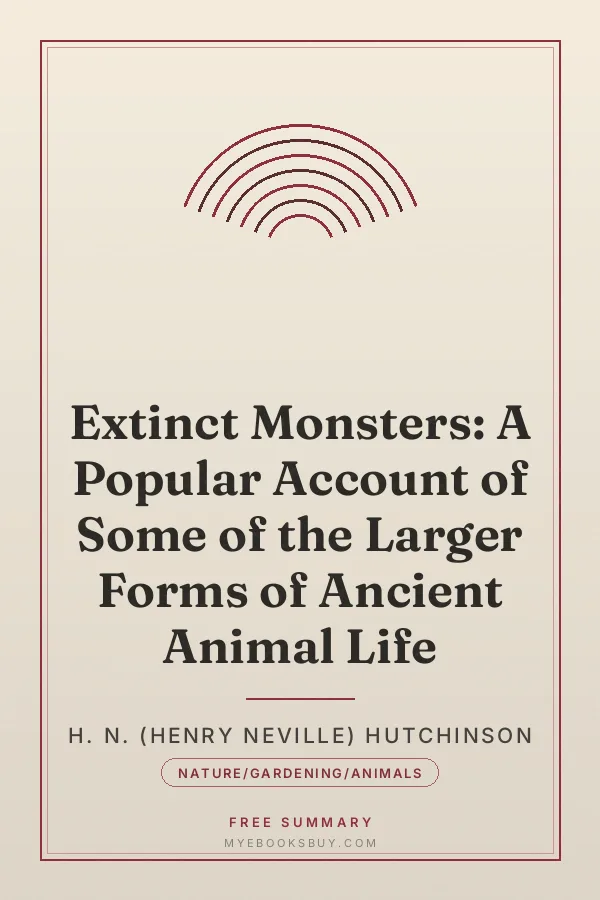 Cover of Extinct Monsters: A Popular Account of Some of the Larger Forms of Ancient Animal Life