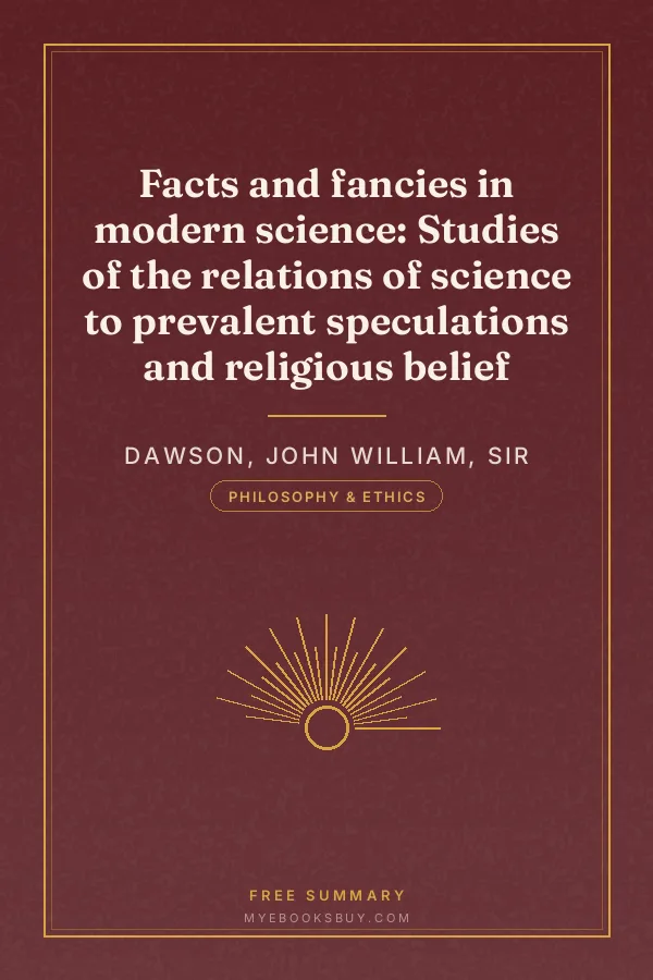 Cover of Facts and fancies in modern science: Studies of the relations of science to prevalent speculations and religious belief