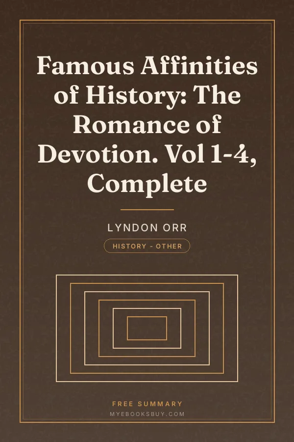 Cover of Famous Affinities of History: The Romance of Devotion. Vol 1-4, Complete
