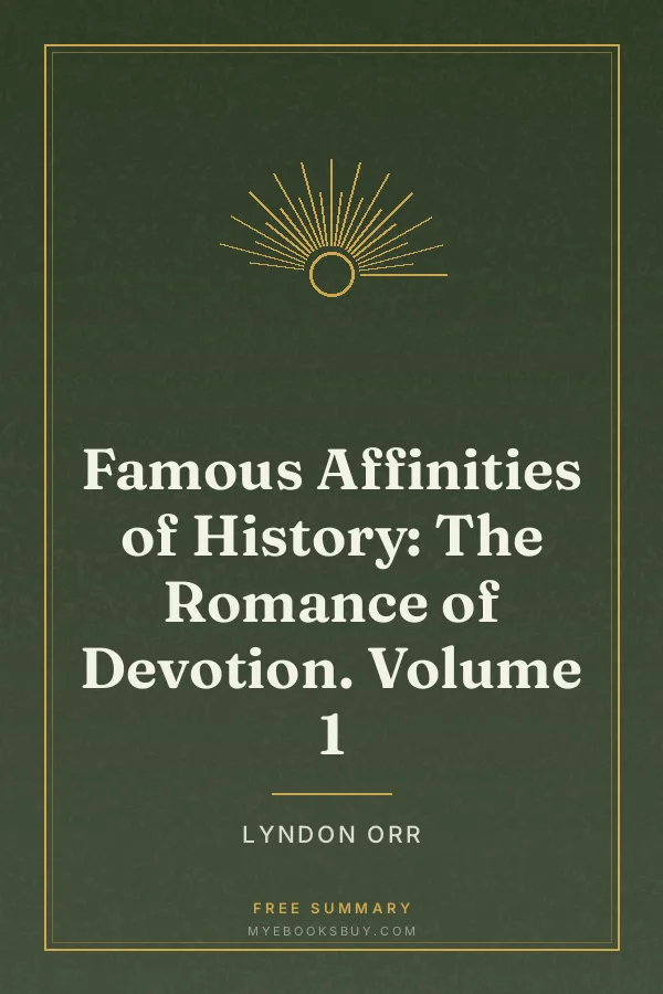 Cover of Famous Affinities of History: The Romance of Devotion. Volume 1