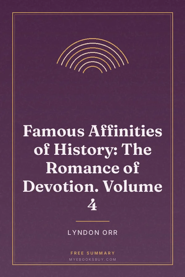 Cover of Famous Affinities of History: The Romance of Devotion. Volume 4