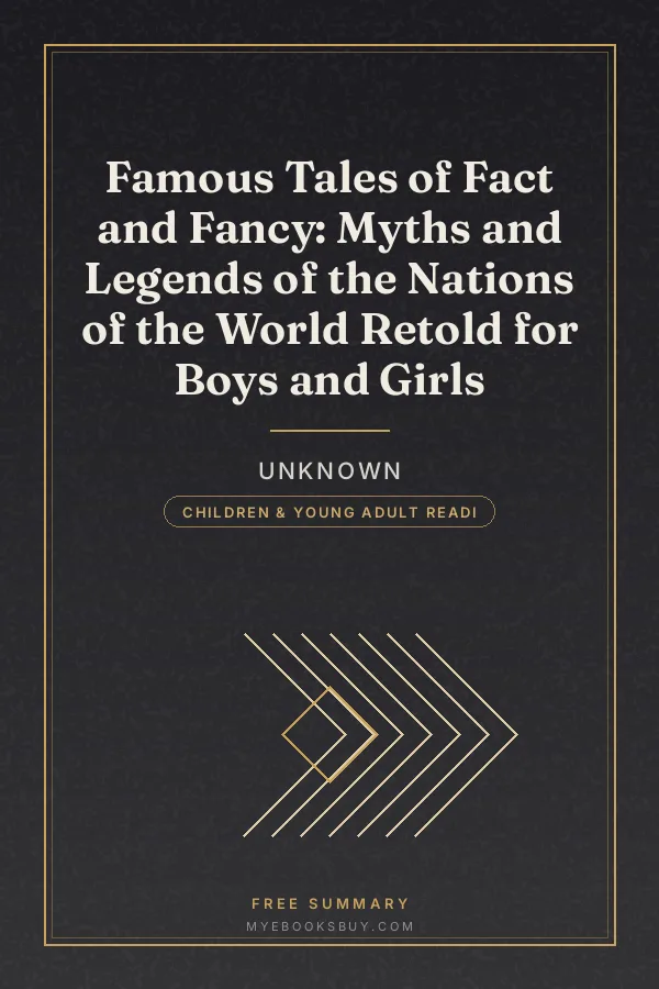 Cover of Famous Tales of Fact and Fancy: Myths and Legends of the Nations of the World Retold for Boys and Girls