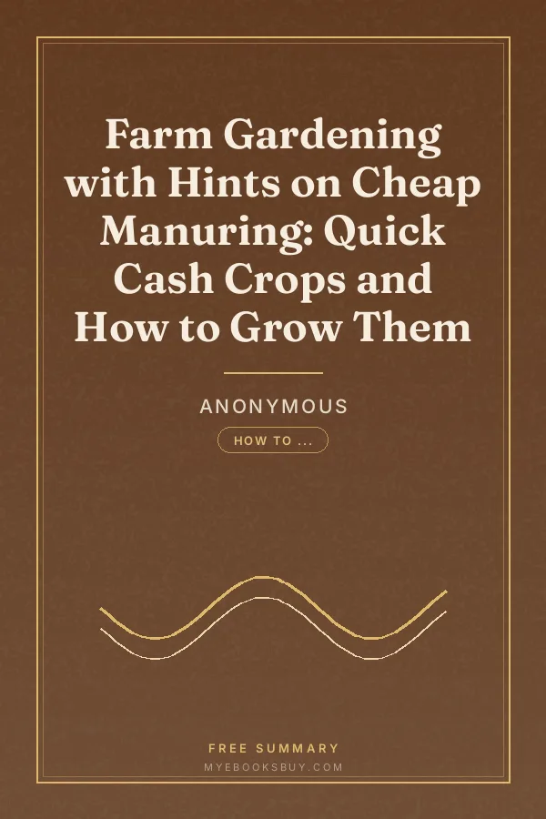 Cover of Farm Gardening with Hints on Cheap Manuring: Quick Cash Crops and How to Grow Them