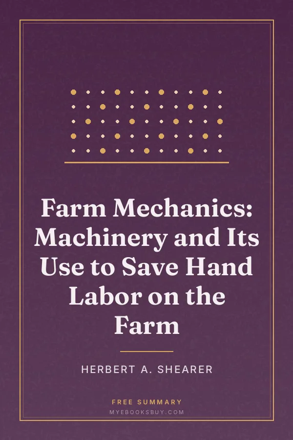 Cover of Farm Mechanics: Machinery and Its Use to Save Hand Labor on the Farm