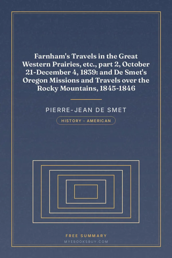 Cover of Farnham's Travels in the Great Western Prairies, etc., part 2, October 21-December 4, 1839: and De Smet's Oregon Missions and Travels over the Rocky Mountains, 1845-1846