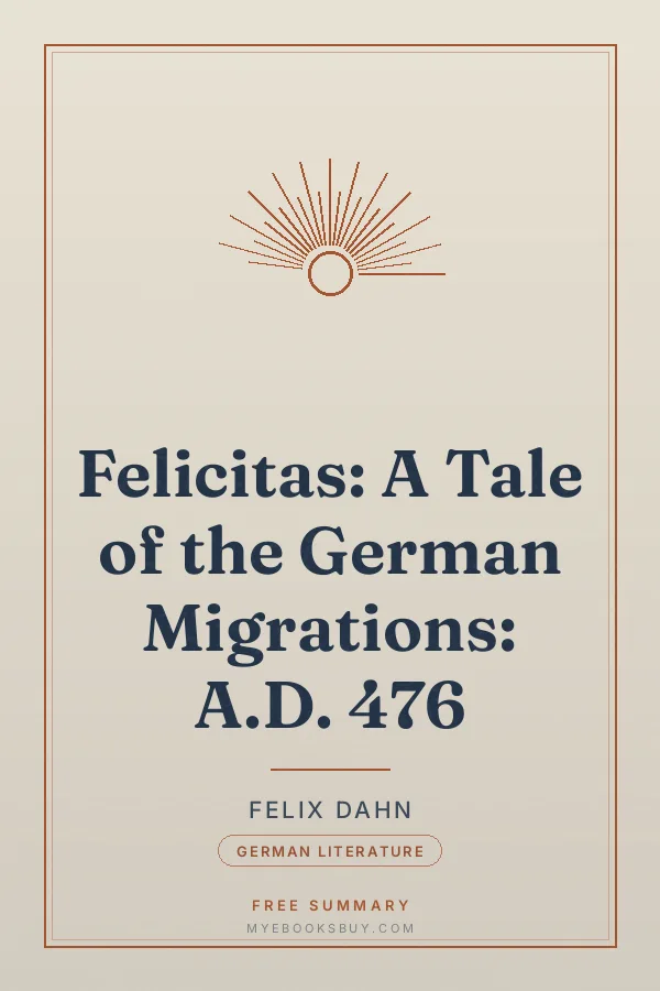 Cover of Felicitas: A Tale of the German Migrations: A.D. 476