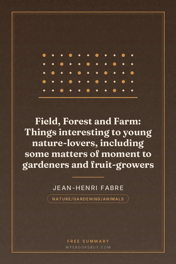 Cover of Field, Forest and Farm: Things interesting to young nature-lovers, including some matters of moment to gardeners and fruit-growers