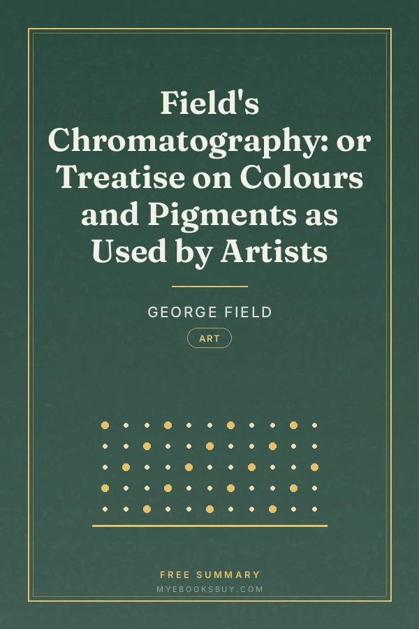 Cover of Field's Chromatography: or Treatise on Colours and Pigments as Used by Artists