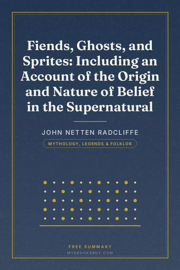Cover of Fiends, Ghosts, and Sprites: Including an Account of the Origin and Nature of Belief in the Supernatural