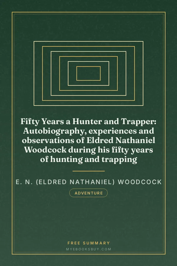 Cover of Fifty Years a Hunter and Trapper: Autobiography, experiences and observations of Eldred Nathaniel Woodcock during his fifty years of hunting and trapping