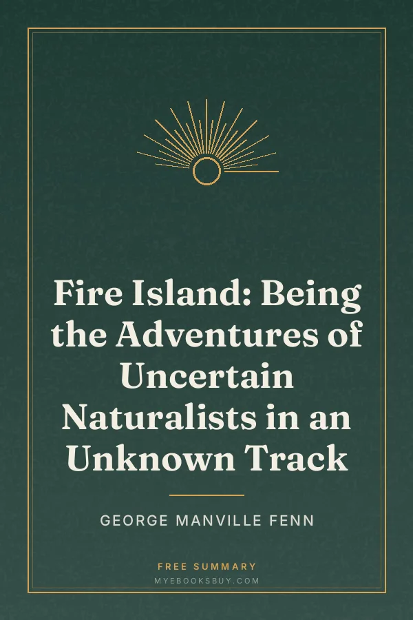 Cover of Fire Island: Being the Adventures of Uncertain Naturalists in an Unknown Track