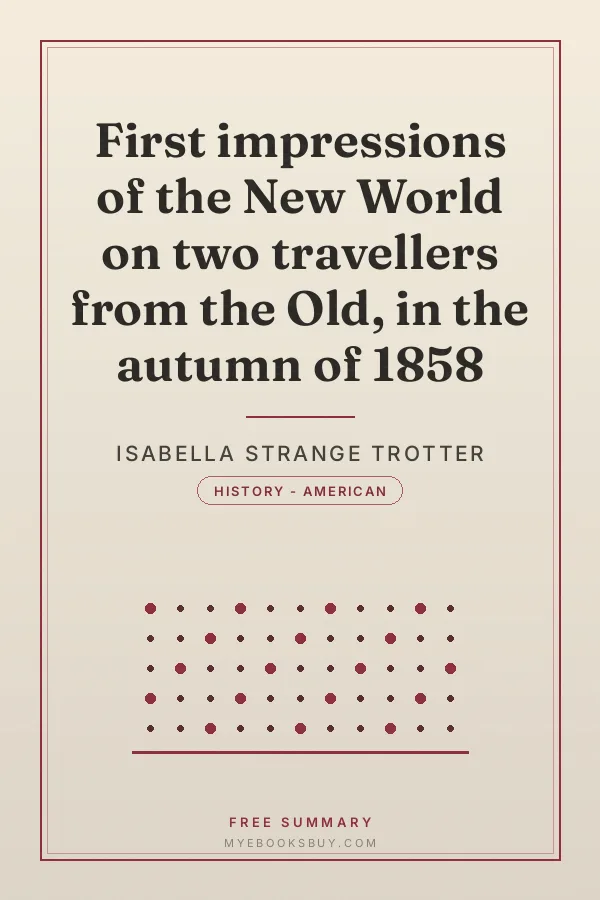 Cover of First impressions of the New World on two travellers from the Old, in the autumn of 1858