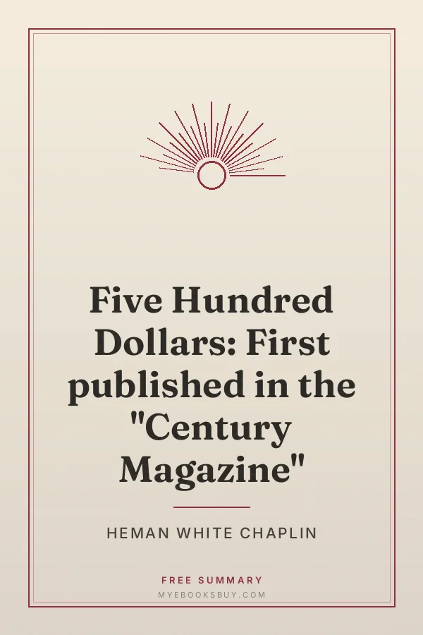 Cover of Five Hundred Dollars: First published in the "Century Magazine"