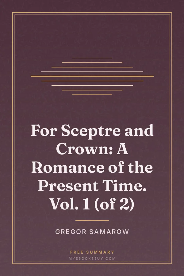 Cover of For Sceptre and Crown: A Romance of the Present Time. Vol. 1 (of 2)