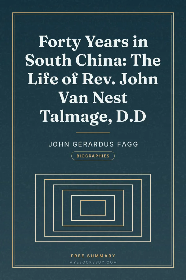 Cover of Forty Years in South China: The Life of Rev. John Van Nest Talmage, D.D