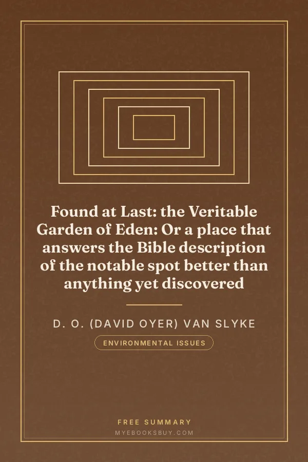 Cover of Found at Last: the Veritable Garden of Eden: Or a place that answers the Bible description of the notable spot better than anything yet discovered