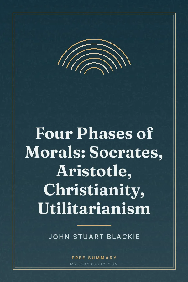 Cover of Four Phases of Morals: Socrates, Aristotle, Christianity, Utilitarianism