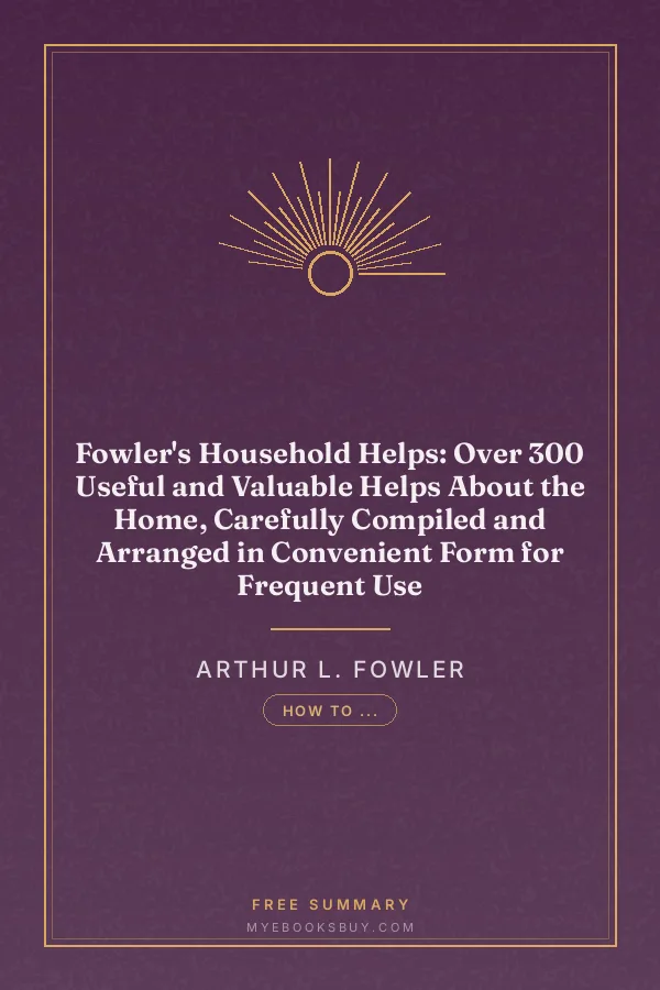 Cover of Fowler's Household Helps: Over 300 Useful and Valuable Helps About the Home, Carefully Compiled and Arranged in Convenient Form for Frequent Use