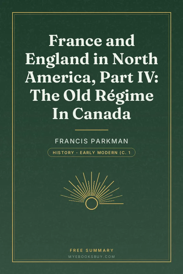 Cover of France and England in North America, Part IV: The Old Régime In Canada