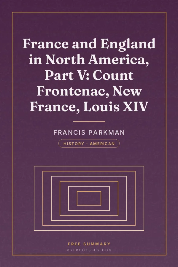 Cover of France and England in North America, Part V: Count Frontenac, New France, Louis XIV