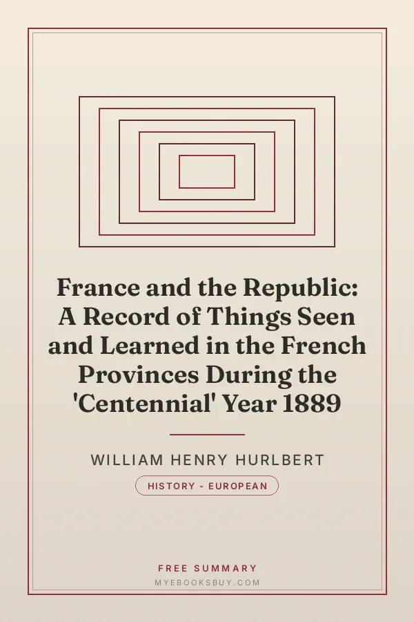 Cover of France and the Republic: A Record of Things Seen and Learned in the French Provinces During the 'Centennial' Year 1889