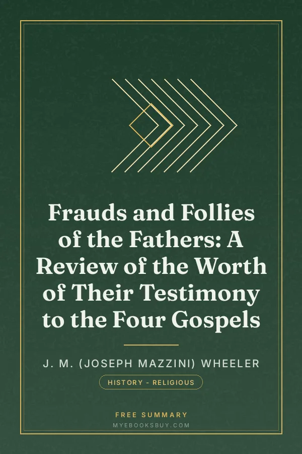 Cover of Frauds and Follies of the Fathers: A Review of the Worth of Their Testimony to the Four Gospels