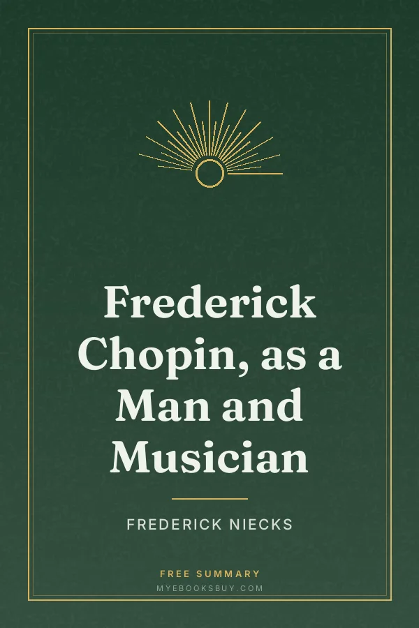 Cover of Frederick Chopin, as a Man and Musician
