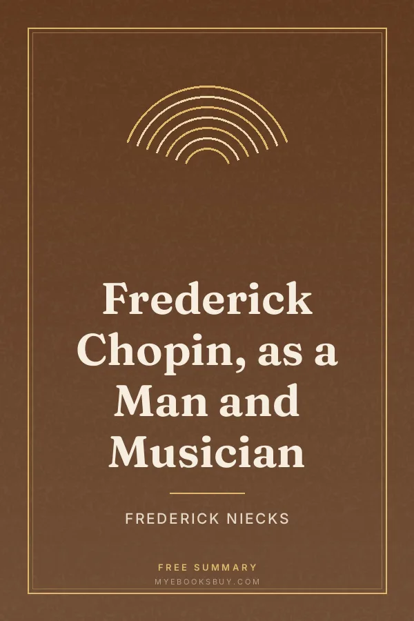 Cover of Frederick Chopin, as a Man and Musician