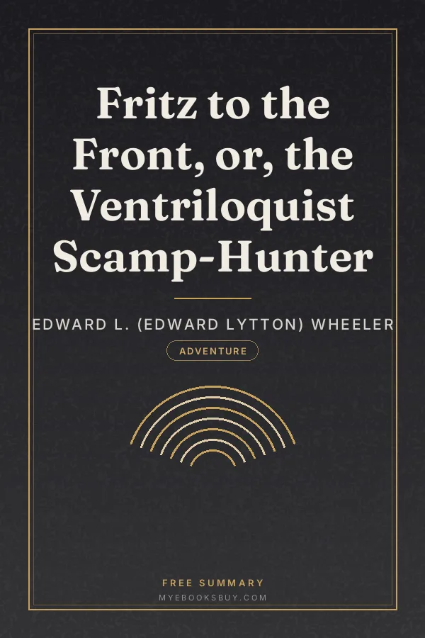 Cover of Fritz to the Front, or, the Ventriloquist Scamp-Hunter