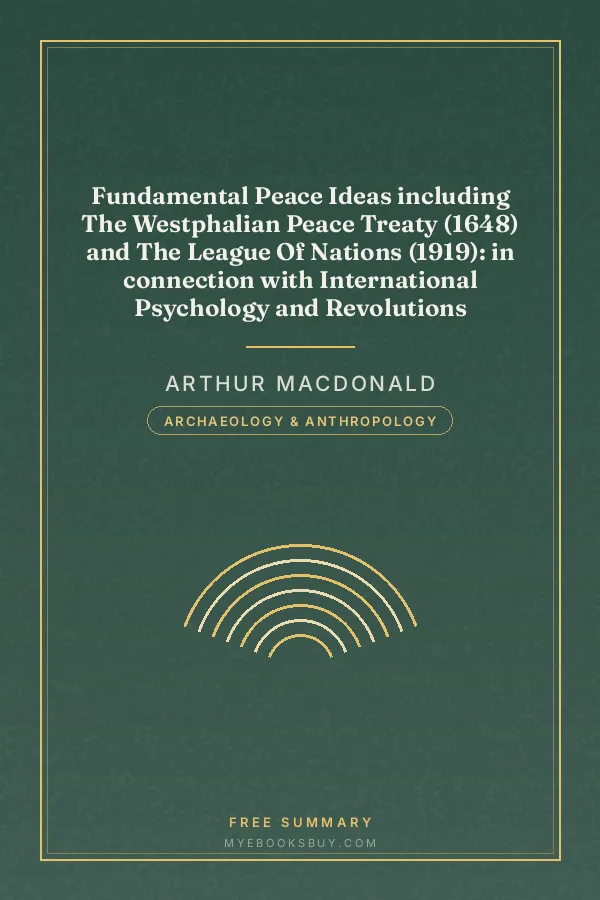 Cover of Fundamental Peace Ideas including The Westphalian Peace Treaty (1648) and The League Of Nations (1919): in connection with International Psychology and Revolutions