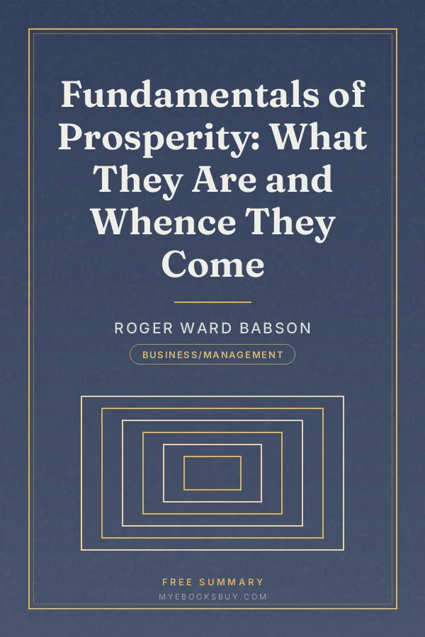 Cover of Fundamentals of Prosperity: What They Are and Whence They Come