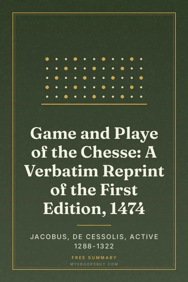 Cover of Game and Playe of the Chesse: A Verbatim Reprint of the First Edition, 1474