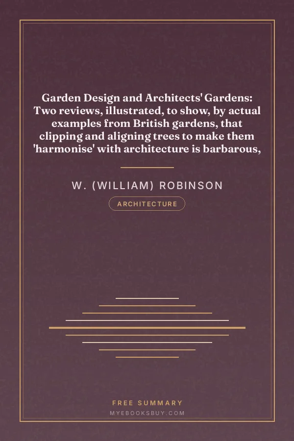 Cover of Garden Design and Architects' Gardens: Two reviews, illustrated, to show, by actual examples from British gardens, that clipping and aligning trees to make them 'harmonise' with architecture is barbarous, needless, and inartistic