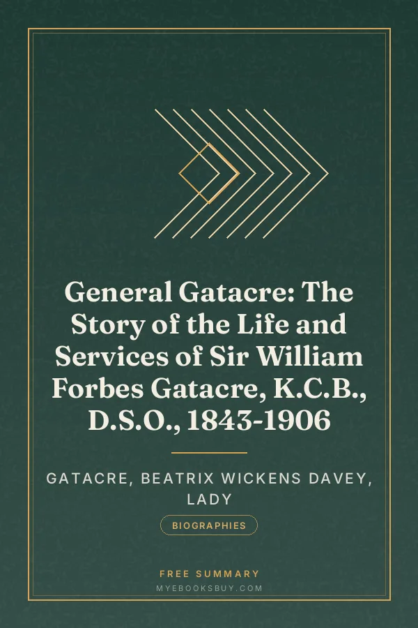 Cover of General Gatacre: The Story of the Life and Services of Sir William Forbes Gatacre, K.C.B., D.S.O., 1843-1906
