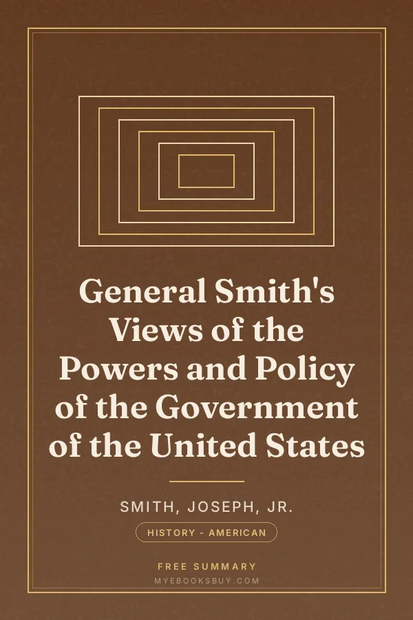 Cover of General Smith's Views of the Powers and Policy of the Government of the United States