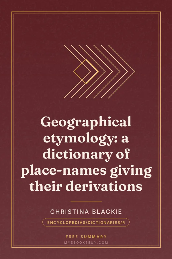 Cover of Geographical etymology: a dictionary of place-names giving their derivations