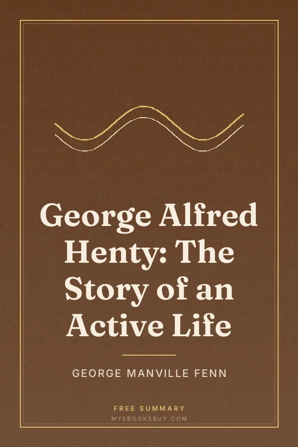 Cover of George Alfred Henty: The Story of an Active Life