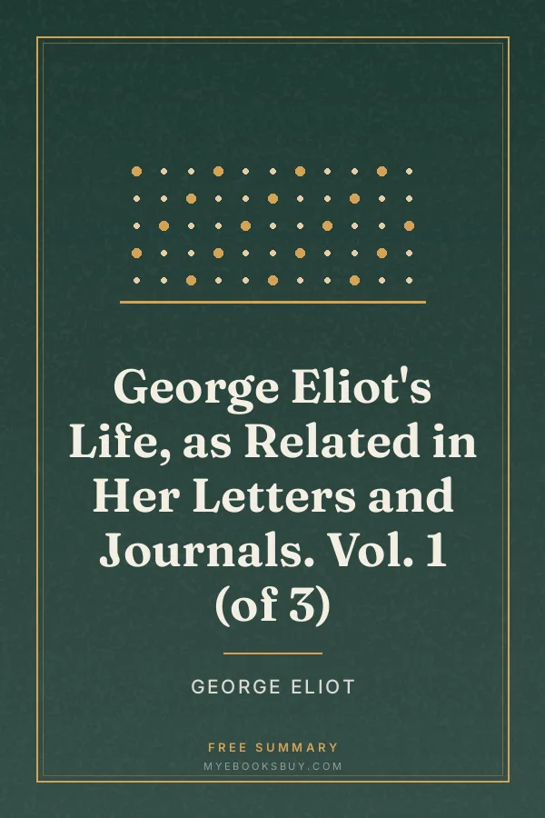 Cover of George Eliot's Life, as Related in Her Letters and Journals. Vol. 1 (of 3)