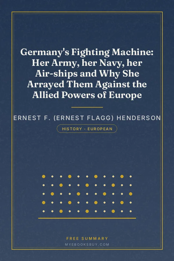 Cover of Germany's Fighting Machine: Her Army, her Navy, her Air-ships and Why She Arrayed Them Against the Allied Powers of Europe