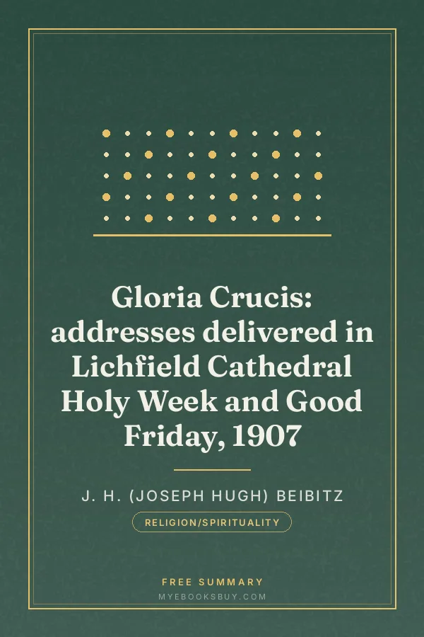 Cover of Gloria Crucis: addresses delivered in Lichfield Cathedral Holy Week and Good Friday, 1907