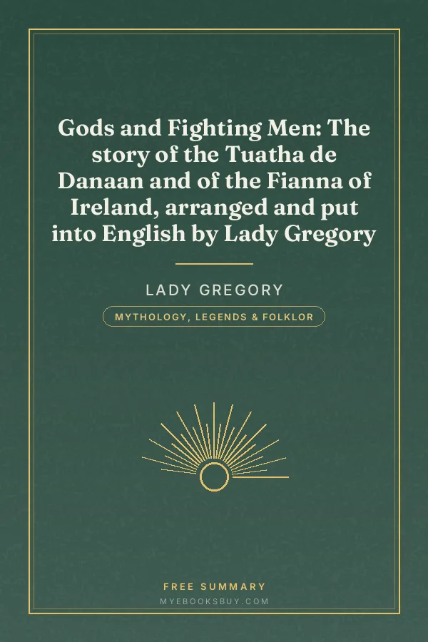 Cover of Gods and Fighting Men: The story of the Tuatha de Danaan and of the Fianna of Ireland, arranged and put into English by Lady Gregory