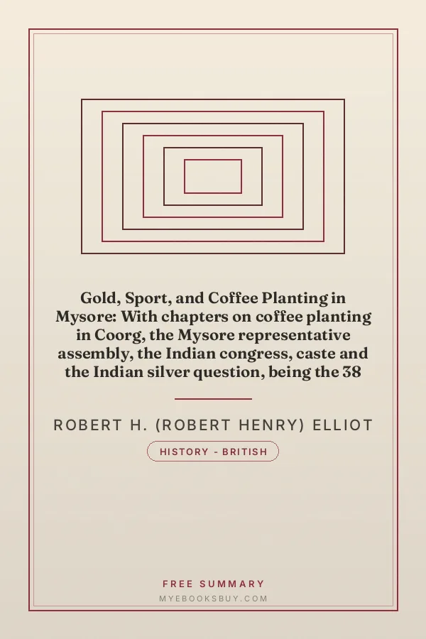 Cover of Gold, Sport, and Coffee Planting in Mysore: With chapters on coffee planting in Coorg, the Mysore representative assembly, the Indian congress, caste and the Indian silver question, being the 38 years' experiences of a Mysore planter