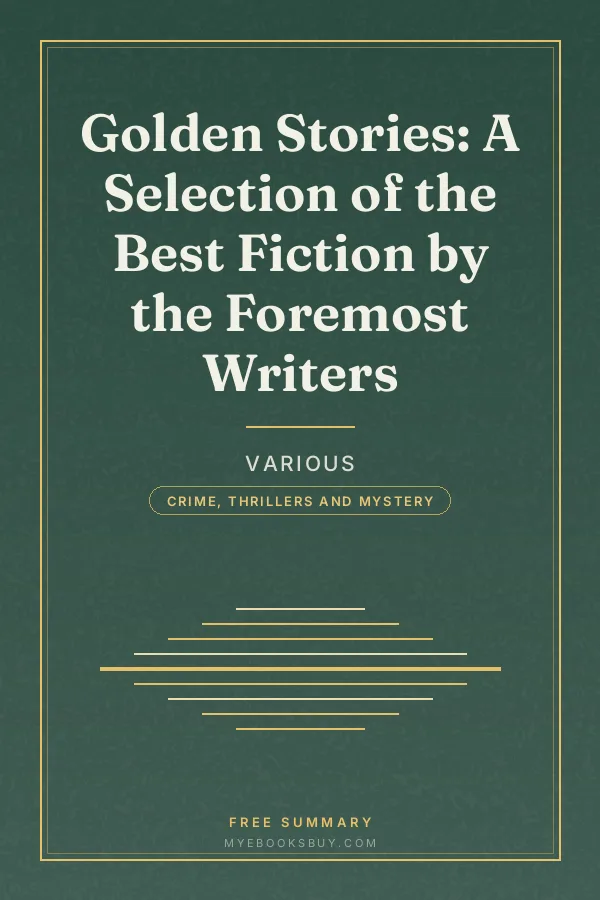 Cover of Golden Stories: A Selection of the Best Fiction by the Foremost Writers