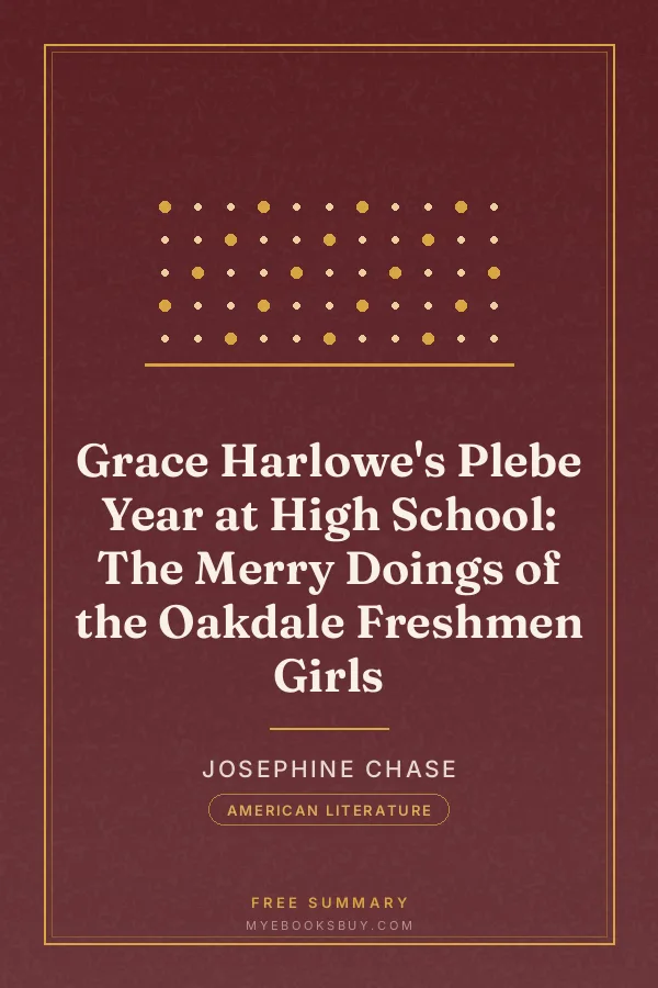 Cover of Grace Harlowe's Plebe Year at High School: The Merry Doings of the Oakdale Freshmen Girls